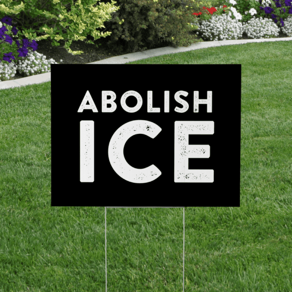 Abolish ICE Yard Sign