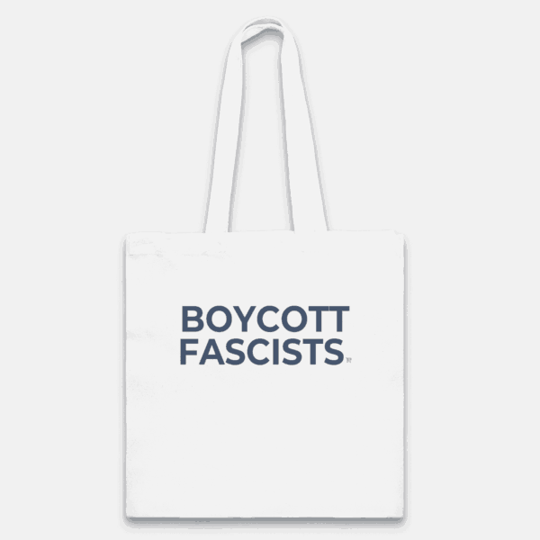 Boycott Fascists Tote