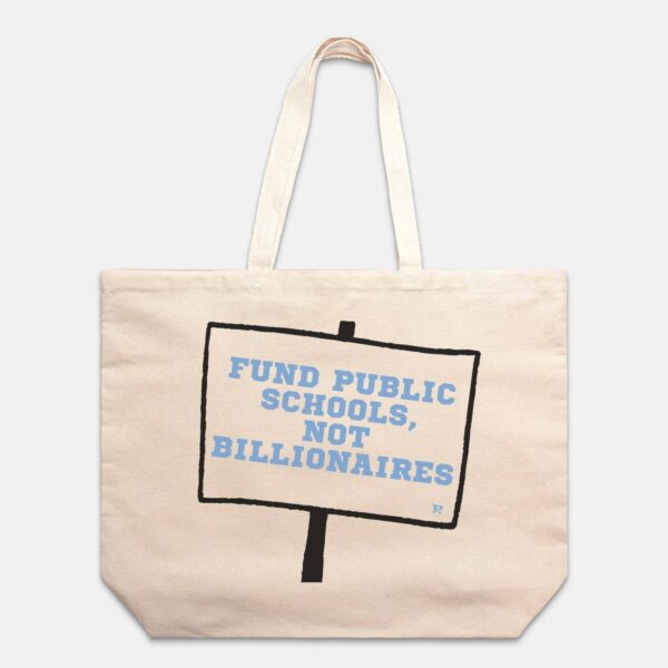Fund Public Schools Not Billionaires Tote