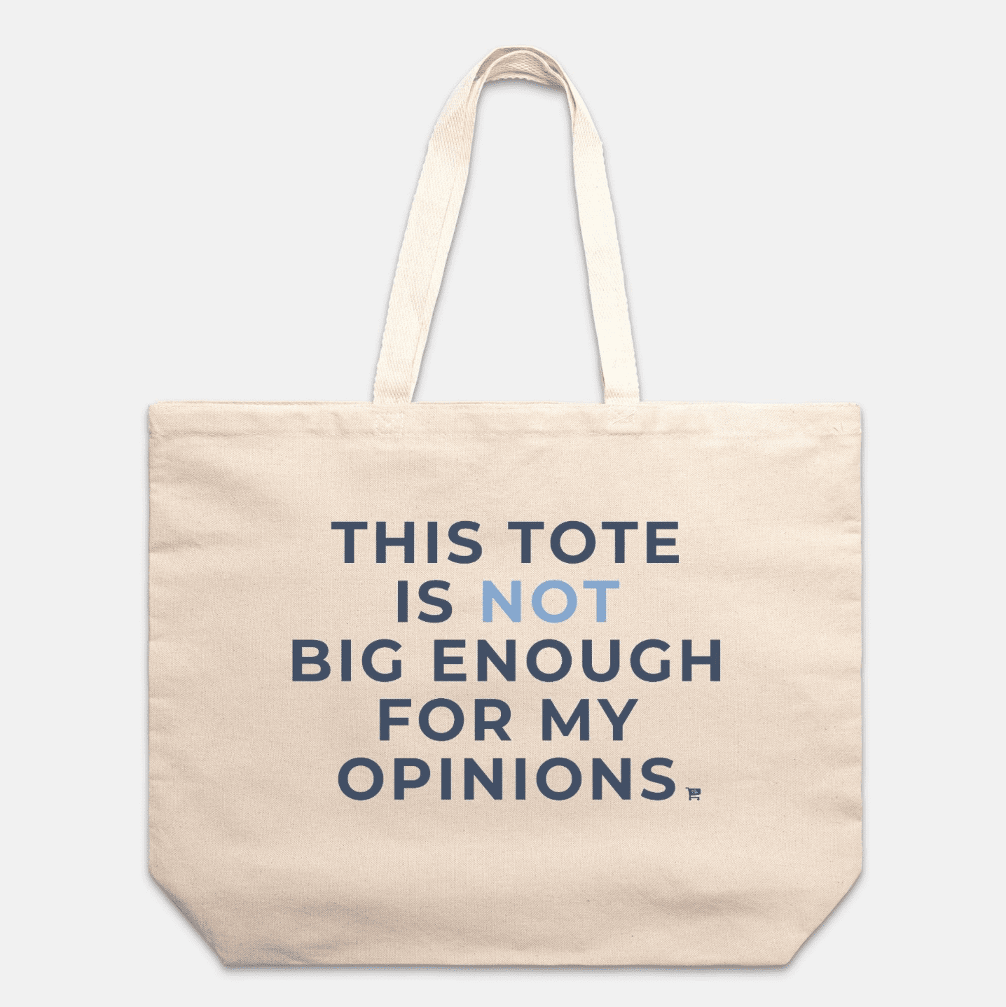 This Tote is Not Big Enough for My Opinions Oversized Tote Little Blue Shop