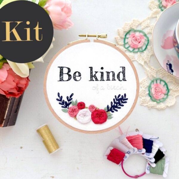 Be kind (of a bitch) / 5″ Hand Embroidery Kit