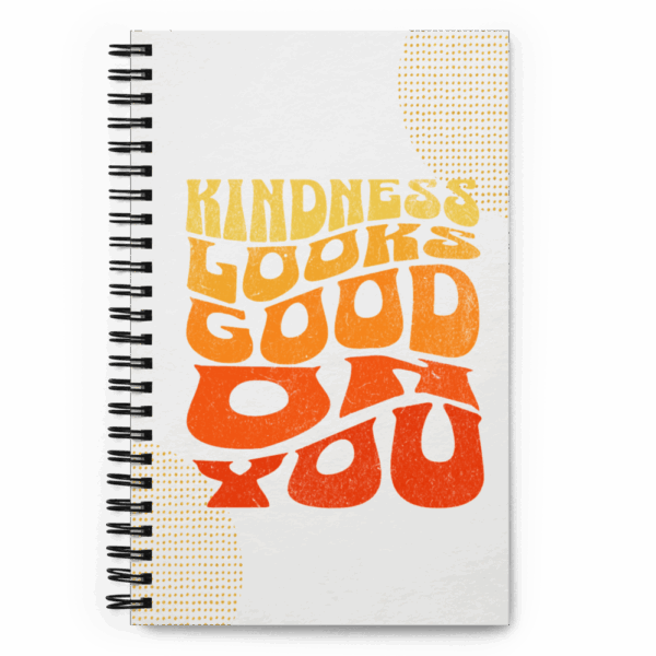 Spiral Notebook – “Kindness Looks Good On You”