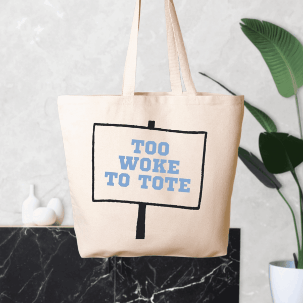 Too Woke To Tote Bag