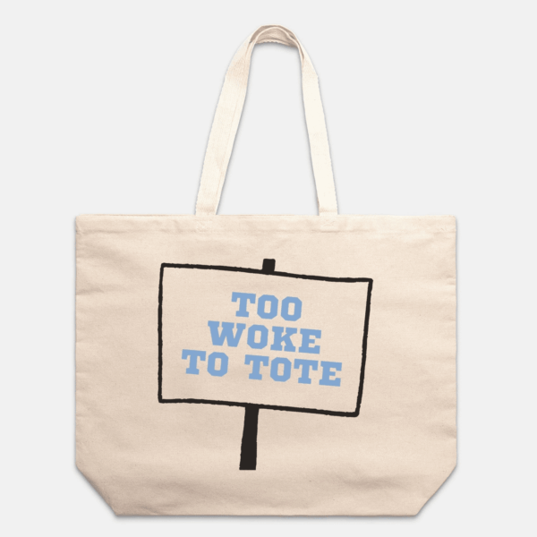 Too Woke To Tote Bag