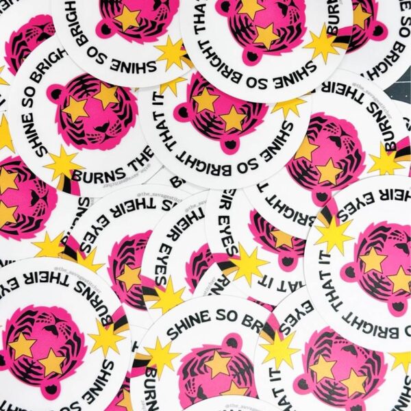 STICKER!! Shine so bright 3 inch sticker
