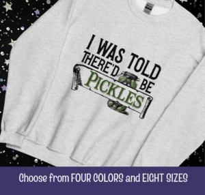 Unisex Crewneck Sweatshirt – Funny Pickle Quote, Vintage Graphic, Classic Fit Fleece