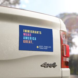 Immigrants Make America Great Magnet