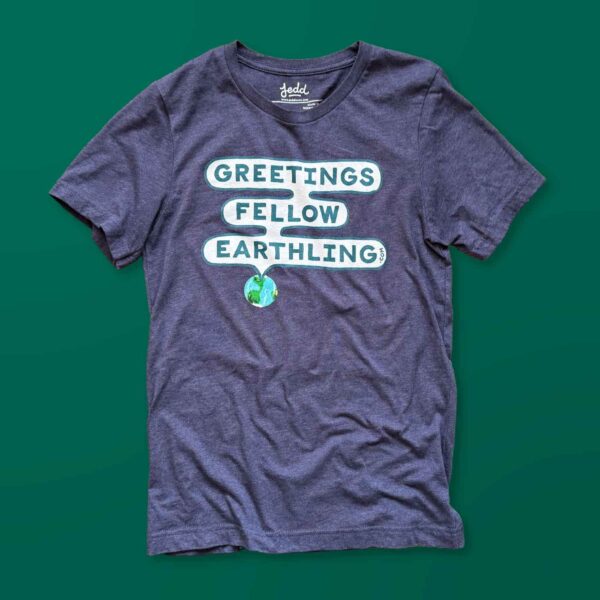Greetings Fellow Earthling – T-Shirt