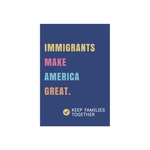 Immigrants Make America Great – Garden Flag