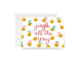 Our card features our illustrated jingle bells tied with holiday bows on a white background. The words “Jingle All The Way” are written our signature calligraphy. Comes with a white envelope.