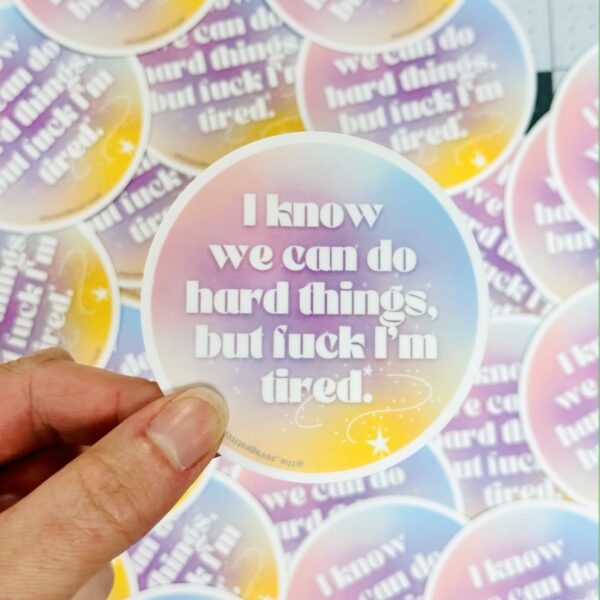 STICKER!! I know we can do hard things 3 inch sticker