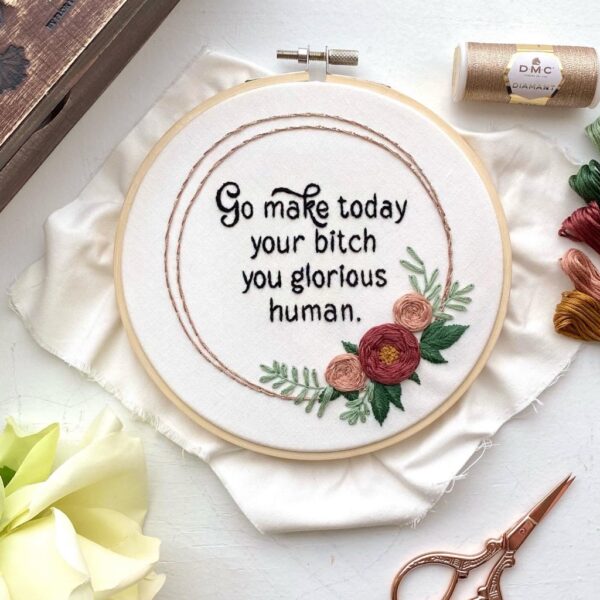 Go make today your bitch / 6″ Hand Embroidery Kit