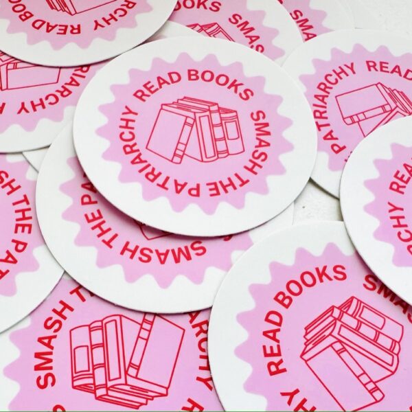 STICKER!! Read books smash the patriarchy