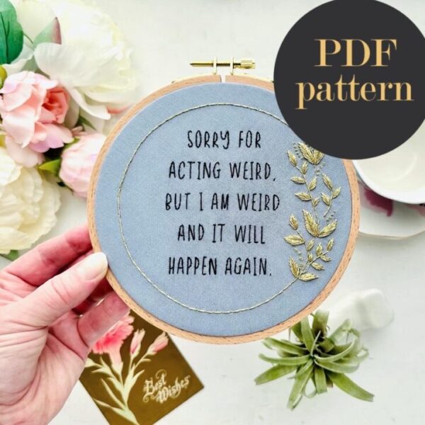 Sorry for acting weird / Embroidery PDF Pattern Download 6 inch