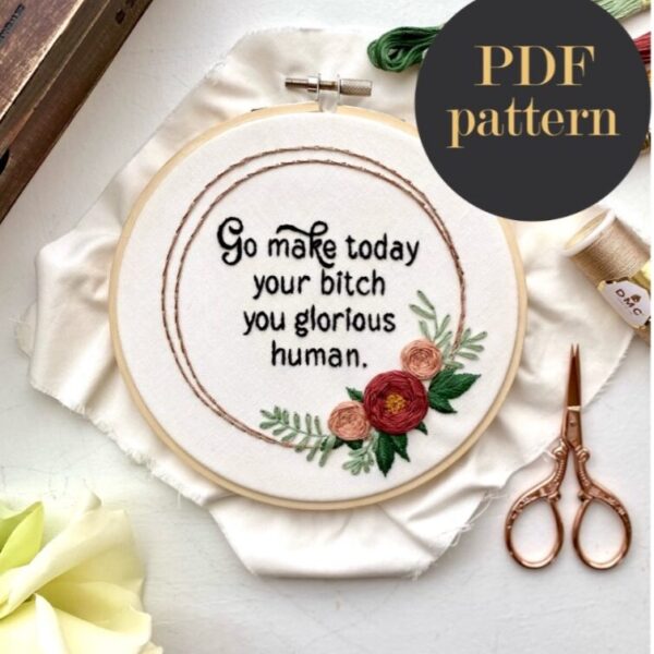 Go make today your bitch / Embroidery PDF Pattern Download 6 inch