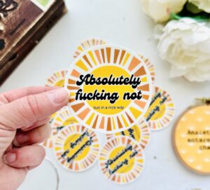 STICKER!! Absolutely Fucking Not, but in a nice way