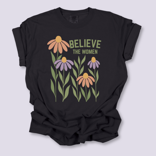 Feminist T-Shirt, Floral Believe the Women