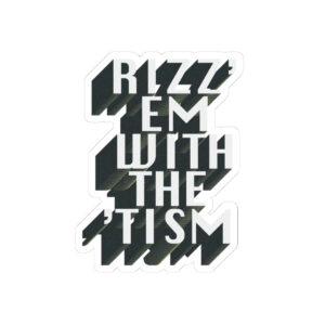 RIZZ EM WITH THE TISM STICKER