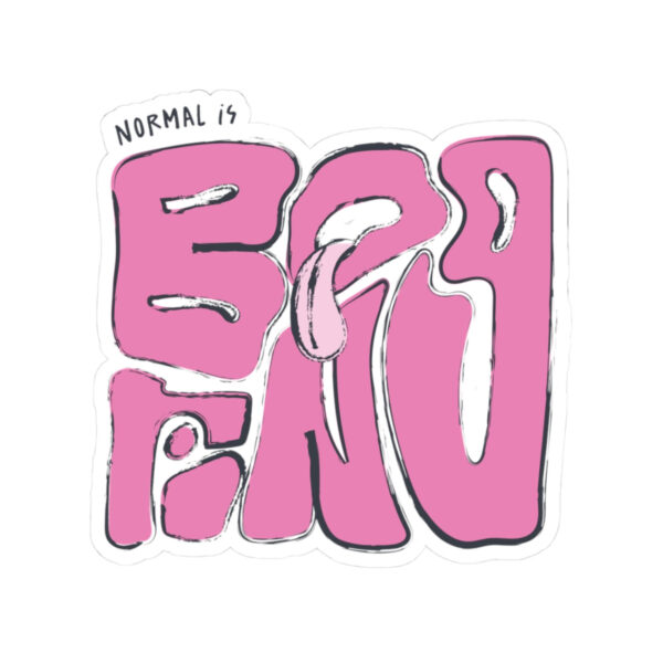 NORMAL IS BORING STICKER