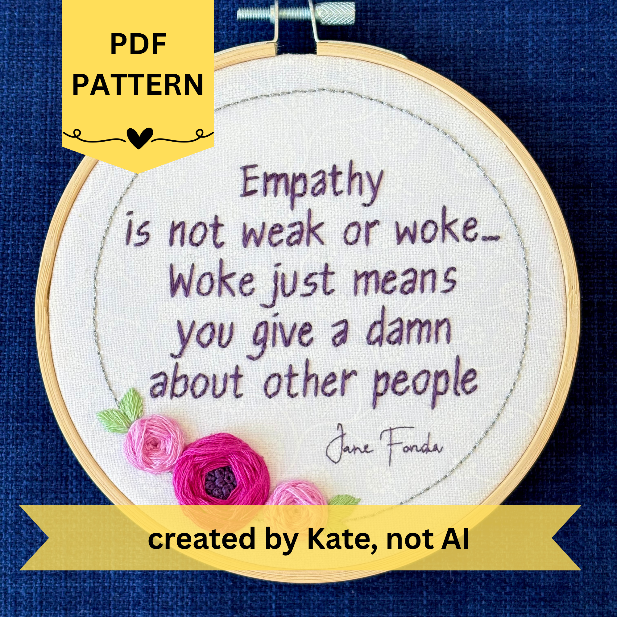 PDF pattern created by Kate, not AI. Empathy is not weak or work...Woke just means you give a damn about other people. Jane Fonda. Quote hand embroidered in dark purple. Framed in silver circle wreath with bright fuchsia and pink roses and light green leaves.