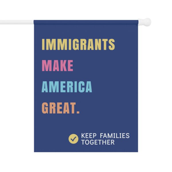 Immigrants Make America Great – House Flag