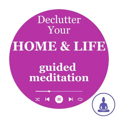 Decluttering Guided Meditation – Guided MP3 to Release Clutter & Create Calm
