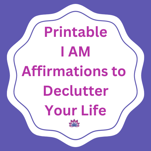Printed Declutter Affirmations | Inspire a Clutter-Free Life