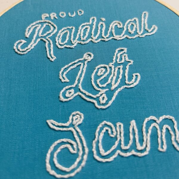 Original Hand Embroidery: Proud Radical Left Scum