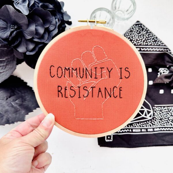 Community is resistance Embroidery // PDF Pattern Download 6” hoop