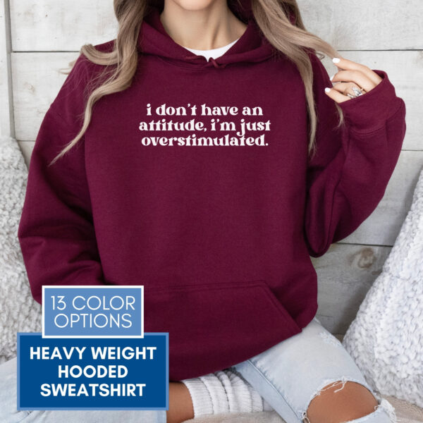 Overstimulated Attitude Hoodie | Neurodivergent Unisex Hooded Sweatshirt