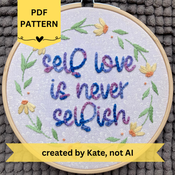 Self Love is Never Selfish Hand Embroidery Pattern: Modern Floral Design (PDF Download)
