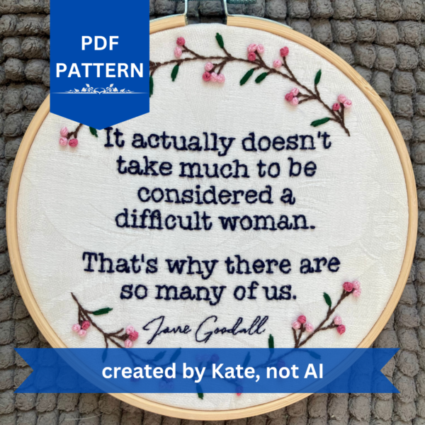Jane Goodall Quote Hand Embroidery Pattern: Difficult Woman (PDF Pattern)