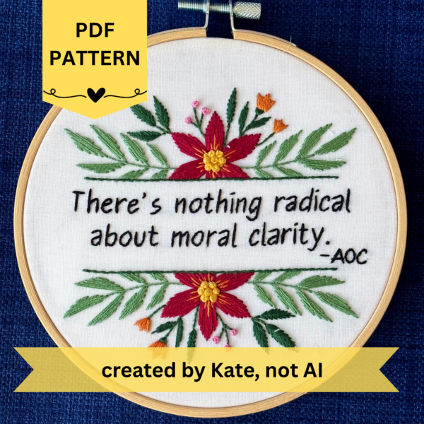 AOC Quote Hand Embroidery Pattern: There’s nothing radical about moral clarity (PDF Download)
