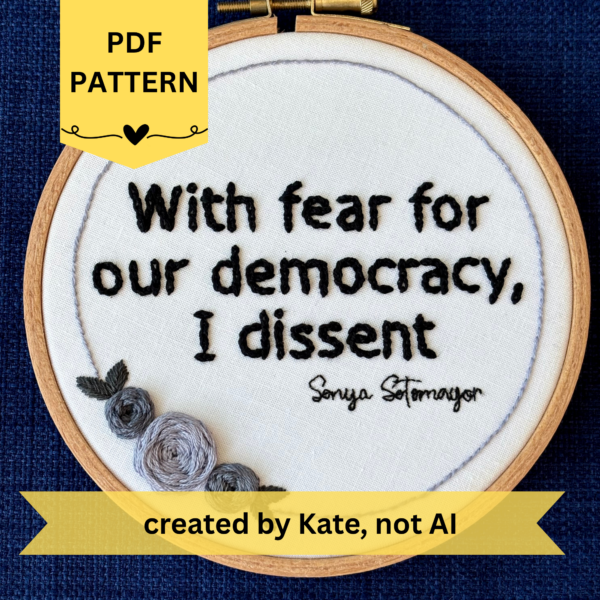 I Dissent Hand Embroidery Pattern: Sonia Sotomayor Quote (PDF Digital Download)