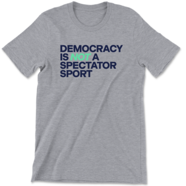 Democracy Forward “Democracy Is Not A Spectator Sport” Heather Grey Unisex Tee