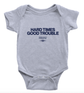 Democracy Forward "Hard Times, Good Trouble" Onesie
