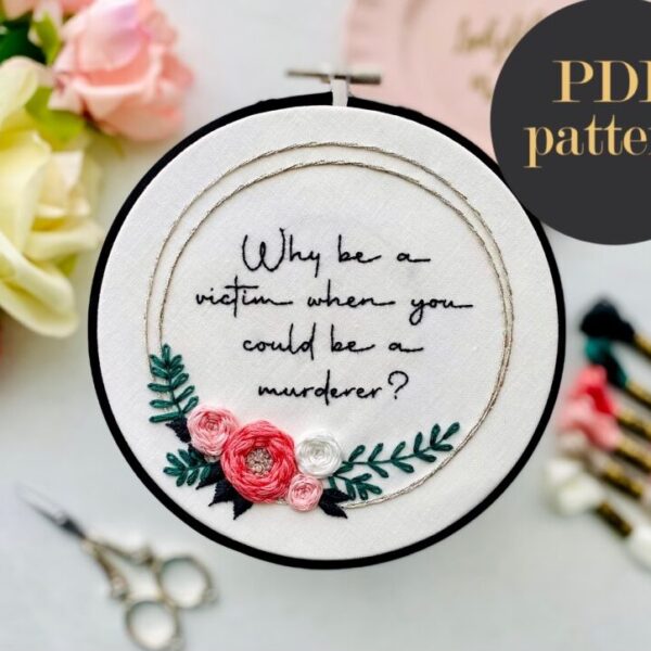 Why be a victim // Embroidery PDF Pattern Download 6 inch