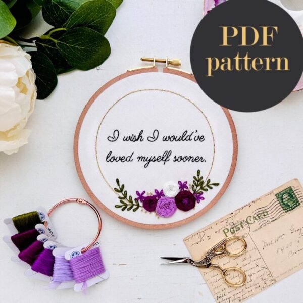 I wish I would’ve loved myself sooner // Embroidery PDF Pattern Download 6 inch