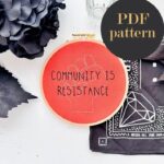 Community is resistance Embroidery // PDF Pattern Download 6” hoop