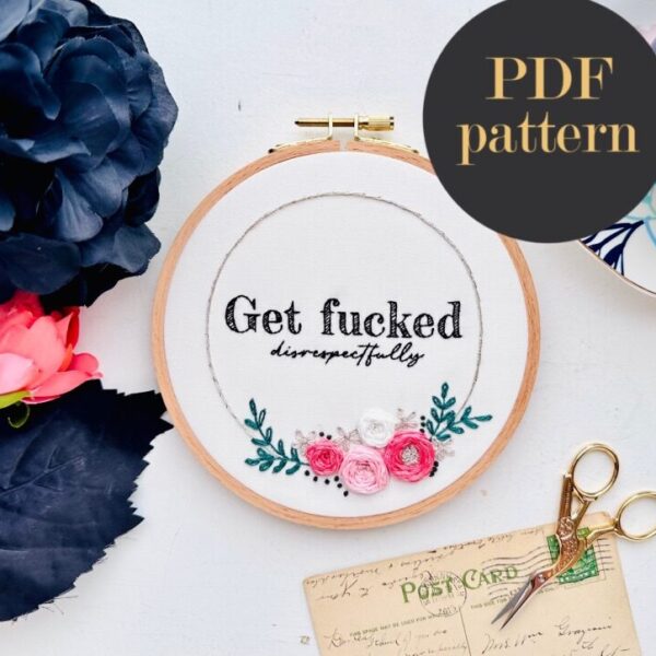 Get Fucked (disrespectfully) / Embroidery PDF Pattern Download 6 inch