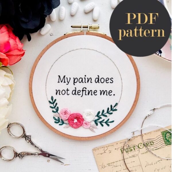 My pain does not define me // Embroidery PDF Pattern Download 6 inch