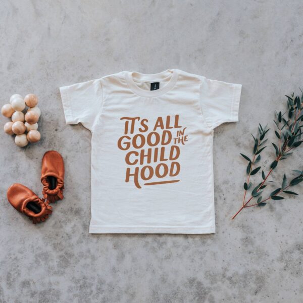Organic Cotton “It’s All Good In The Childhood” Tee