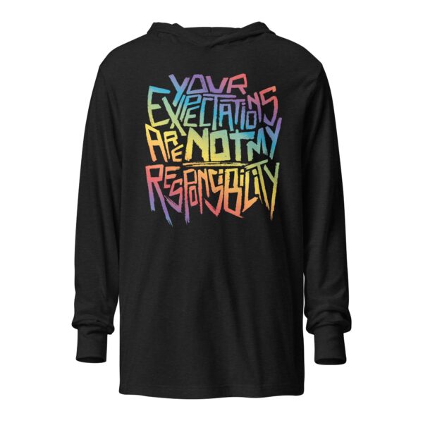 “Your Expectations are not my Responsibility” In rainbow Hooded long-sleeve tee