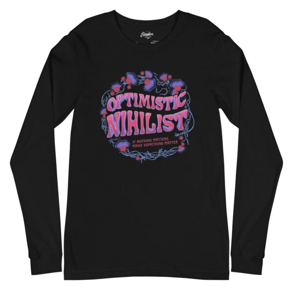 “Optimistic Nihilist: If Nothing Matters, Make Something Matter” tagless Bella + Canvas Unisex Long Sleeve Tee