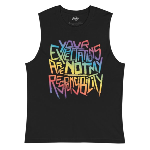“Your Expectations are not my Responsibility” In rainbow Sleeveless Shirt