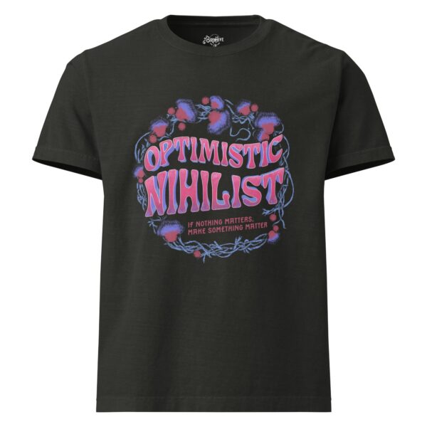“Optimistic Nihilist: If Nothing Matters, Make Something Matter”  Tagless Bella + Canvas Unisex oversized t-shirt