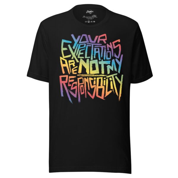“Your Expectations are not my Responsibility” In rainbow Unisex t-shirt