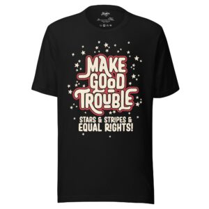 "Make Good Trouble" Unisex t-shirt