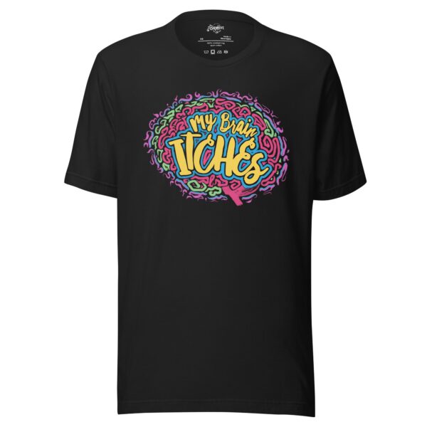 “My Brain Itches” Unisex t-shirt