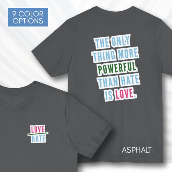 Love Over Hate Graphic Tee | The Only Thing More Powerful Than Hate Is Love T-Shirt